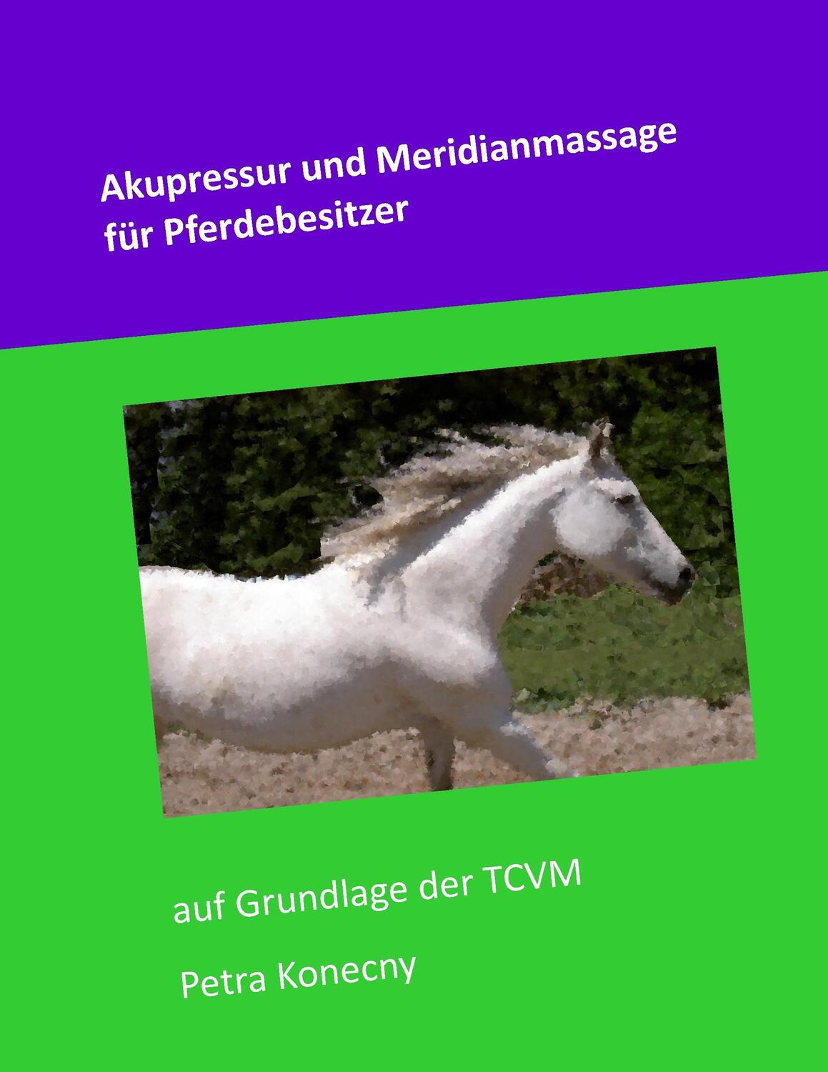 Cover: 9783734760600 | Akupressur und Meridianmassage für Pferdebesitzer | Petra Konecny