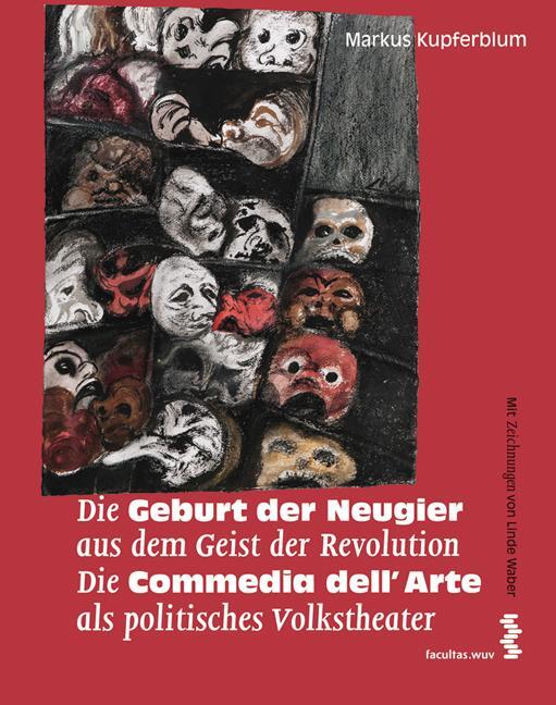 Die Geburt der Neugier aus dem Geist der Revolution - Die Commedia dell'Arte als politisches Volkstheater - Kupferblum, Markus