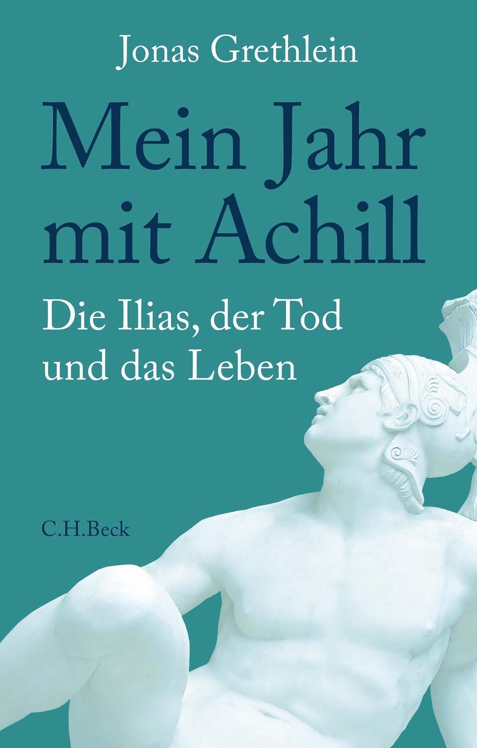 Cover: 9783406782060 | Mein Jahr mit Achill | Die Ilias, der Tod und das Leben | Grethlein
