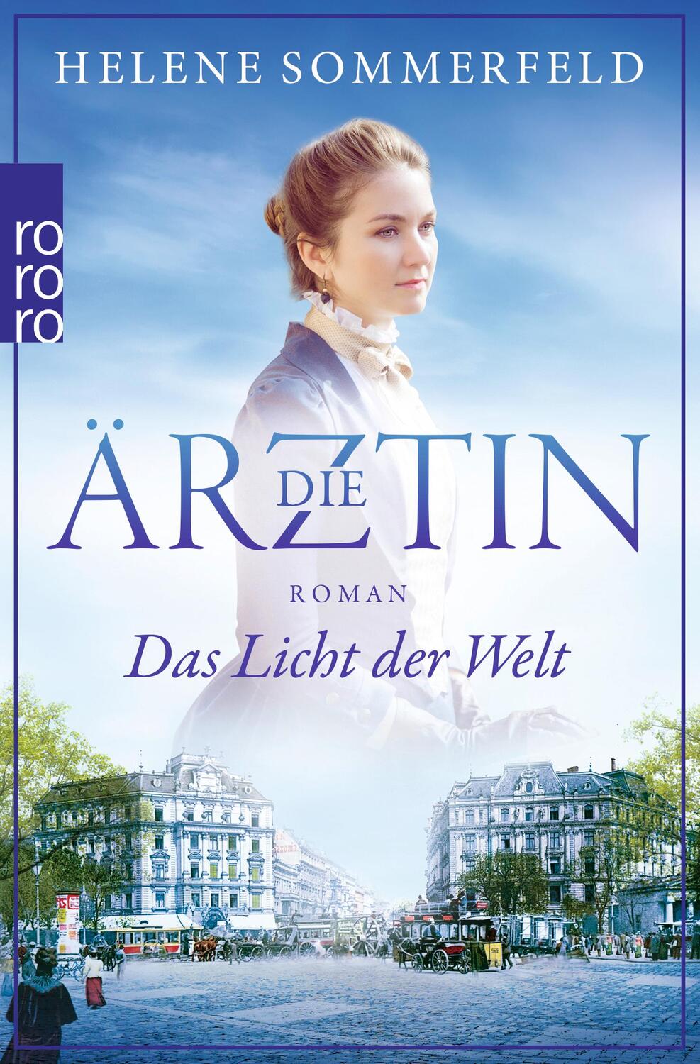 Cover: 9783499273995 | Die Ärztin: Das Licht der Welt | Helene Sommerfeld | Taschenbuch
