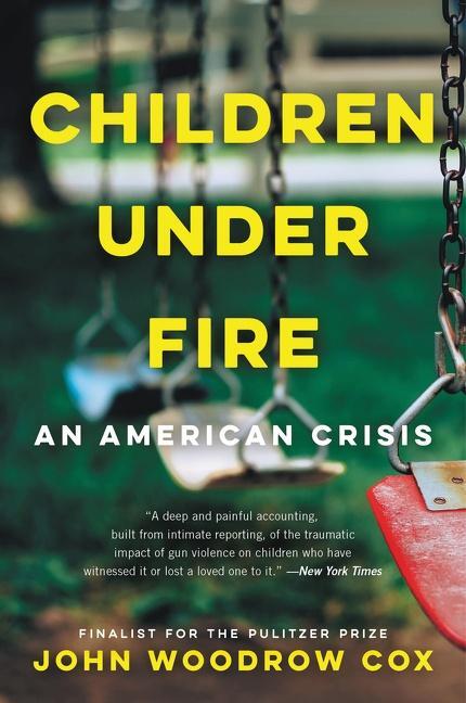 Cover: 9780062883940 | Children Under Fire: An American Crisis | John Woodrow Cox | Buch