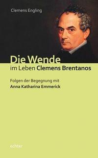 Cover: 9783429031749 | Die Wende im Leben Clemens Brentanos | Clemens Engling | Taschenbuch
