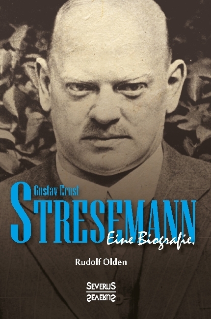 Cover: 9783958016446 | Gustav Ernst Stresemann. Biographie. | Rudolf Olden | Taschenbuch