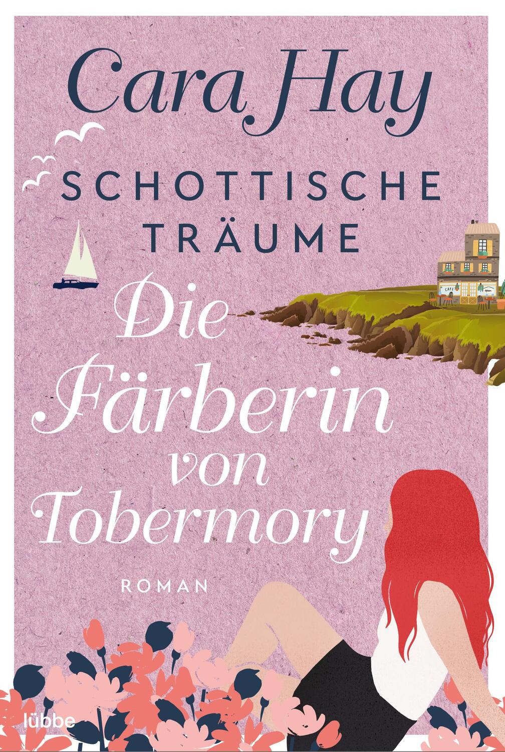 Cover: 9783404189663 | Schottische Träume - Die Färberin von Tobermory | Roman | Cara Hay