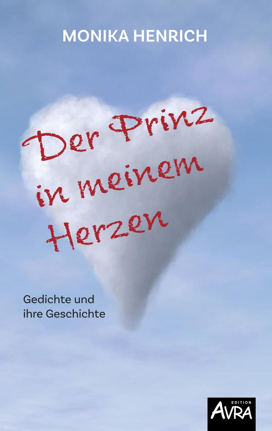 Cover: 9783946467748 | Der Prinz in meinem Herzen | Gedichte und ihre Geschichte | Henrich
