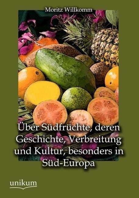 Cover: 9783845745688 | Über Südfrüchte, deren Geschichte, Verbreitung und Kultur,...