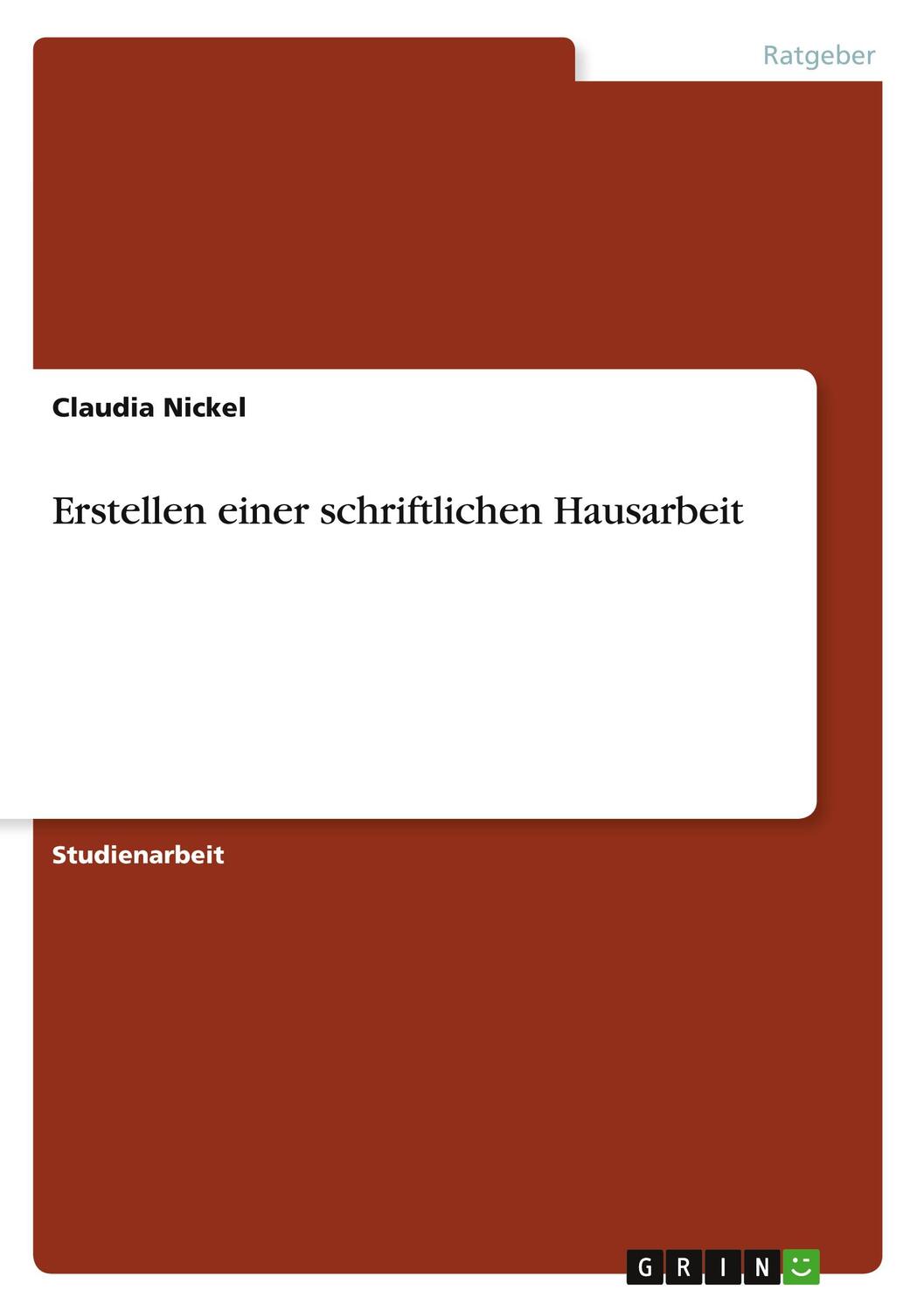 Cover: 9783638775632 | Erstellen einer schriftlichen Hausarbeit | Claudia Nickel | Buch