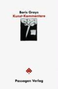 Cover: 9783851652918 | Kunst-Kommentare | Passagen Kunst | Boris Groys | Taschenbuch | 240 S.