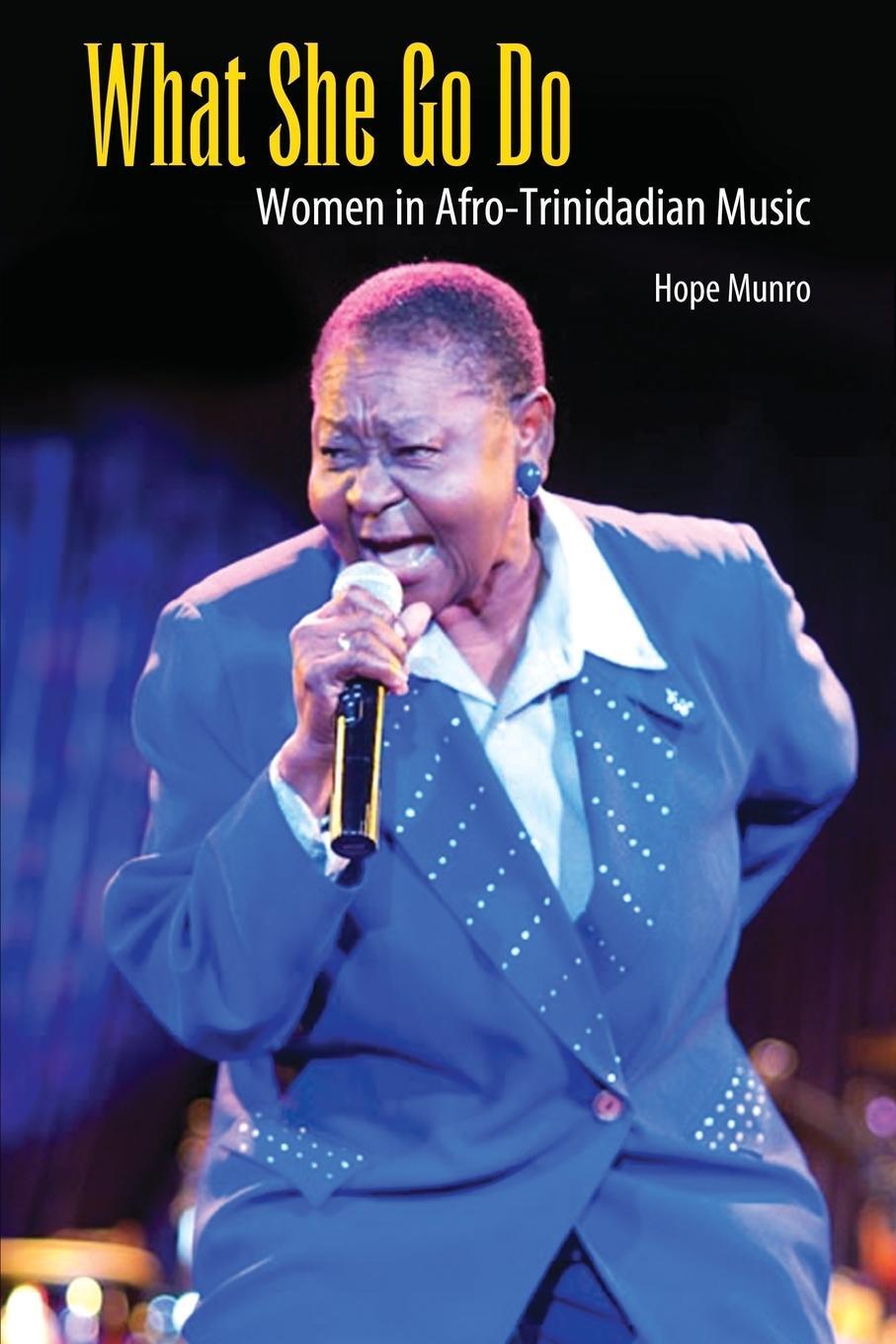 Cover: 9781496823434 | What She Go Do | Women in Afro-Trinidadian Music | Hope Munro | Buch
