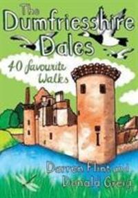 Cover: 9781907025709 | The Dumfriesshire Dales | 40 favourite walks | Darren Flint (u. a.)