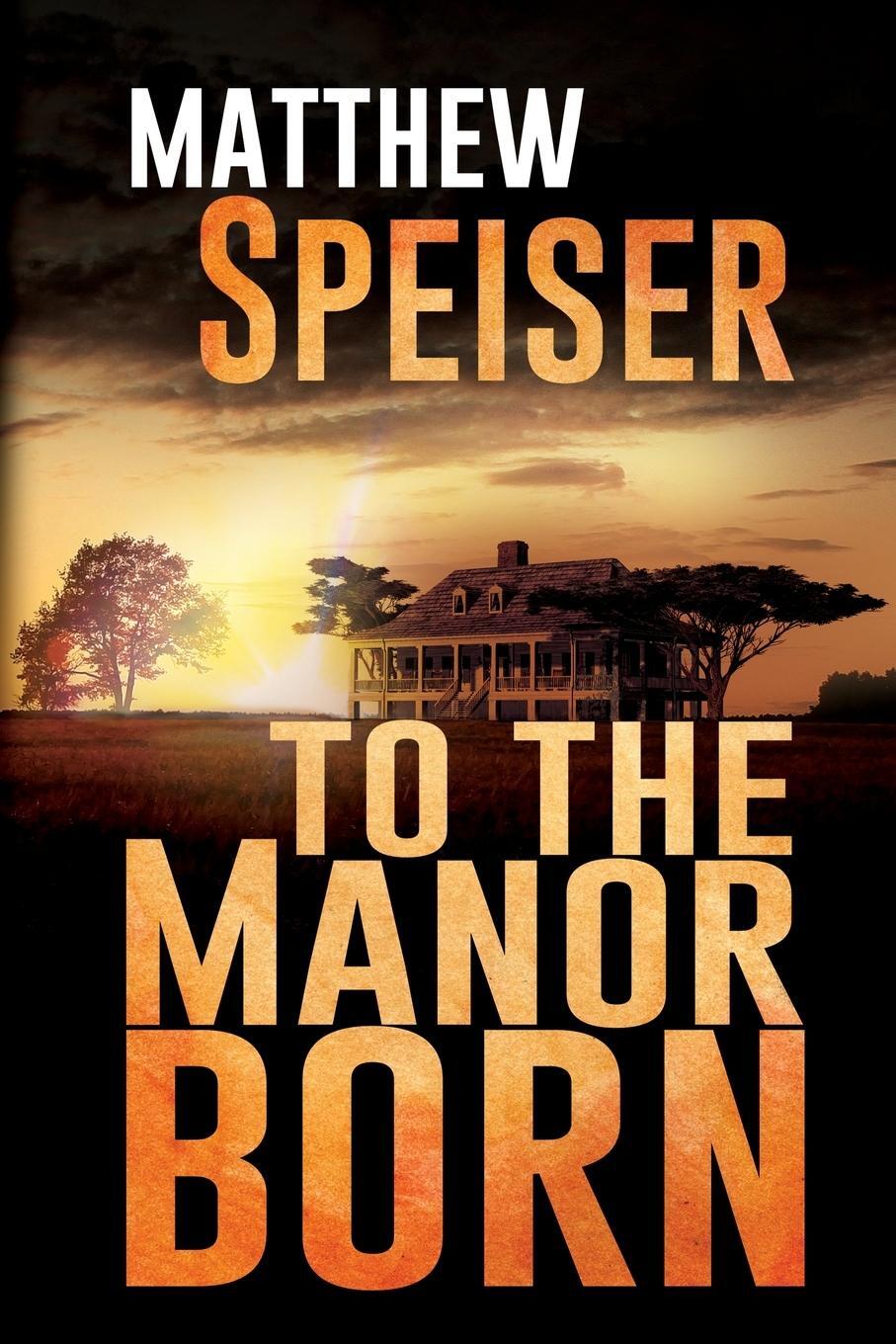 Cover: 9781685132736 | To the Manor Born | A Novel | Matthew Speiser | Taschenbuch | Englisch