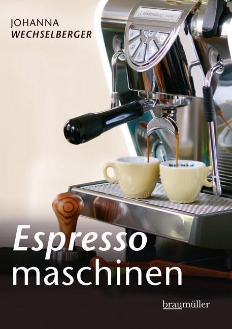 Cover: 9783991001058 | Espressomaschinen richtig bedienen | Johanna Wechselberger | Buch