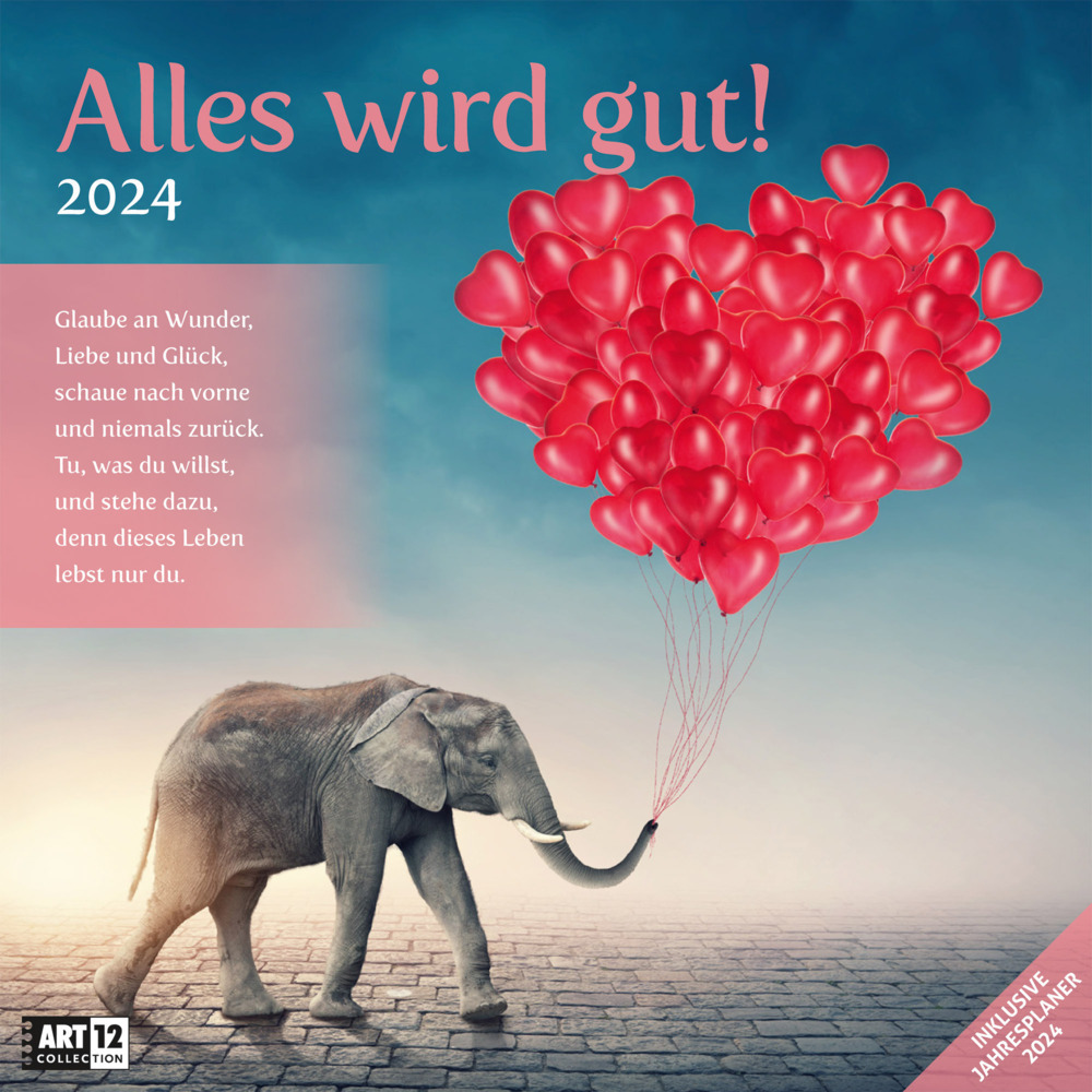 Cover: 9783838444338 | Alles wird gut! Kalender 2024 - 30x30 | Ackermann Kunstverlag | 28 S.