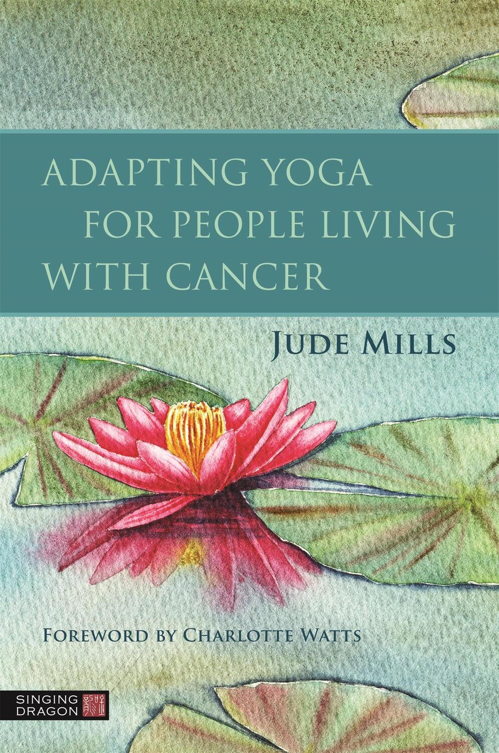 Cover: 9781787756502 | Adapting Yoga for People Living with Cancer | Jude Mills | Taschenbuch