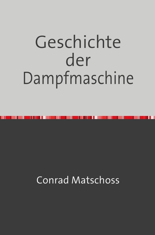 Cover: 9783746721798 | Geschichte der Dampfmaschine | Conrad Matschoss | Taschenbuch | epubli
