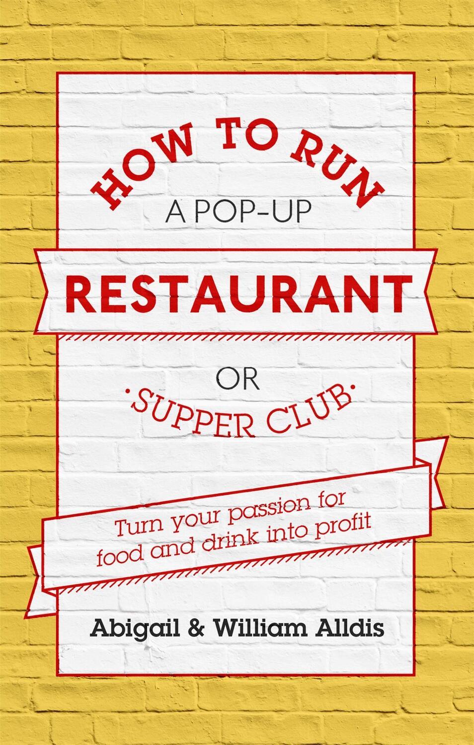 Cover: 9781472119087 | How To Run A Pop-Up Restaurant or Supper Club | Abigail Alldis (u. a.)