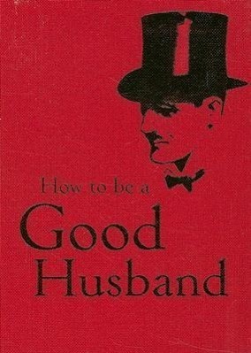 Cover: 9781851243761 | How to Be a Good Husband | Bodleian Library | Buch | Englisch | 2008