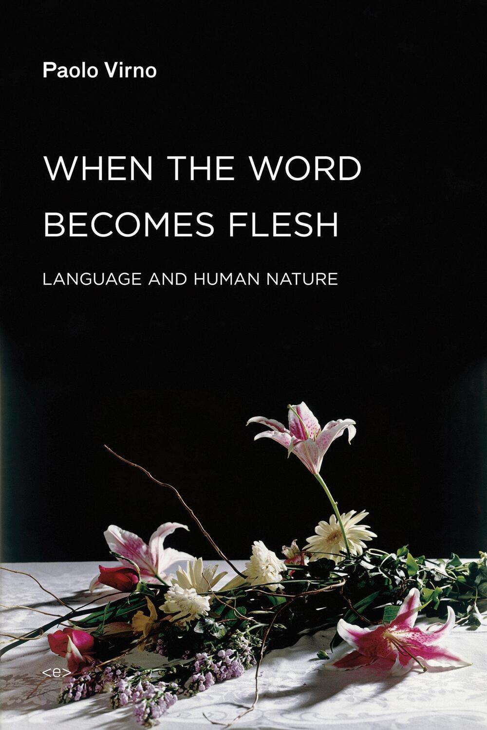 Cover: 9781584350941 | When the Word Becomes Flesh | Language and Human Nature | Paolo Virno
