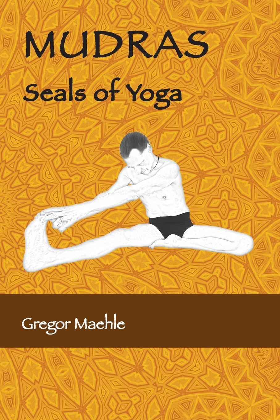 Cover: 9780648893257 | MUDRAS Seals of Yoga | Gregor Maehle | Taschenbuch | Paperback | 2022