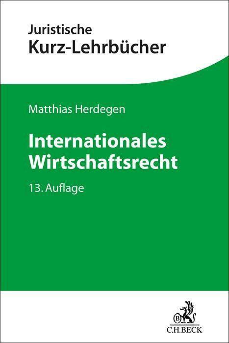 Cover: 9783406796982 | Internationales Wirtschaftsrecht | Matthias Herdegen | Taschenbuch