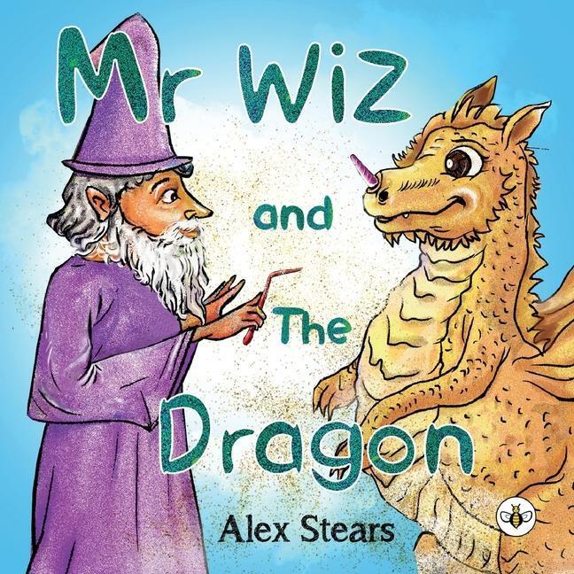 Cover: 9781839341977 | Mr Wiz and The Dragon | Alex Stears | Taschenbuch | Englisch | 2021