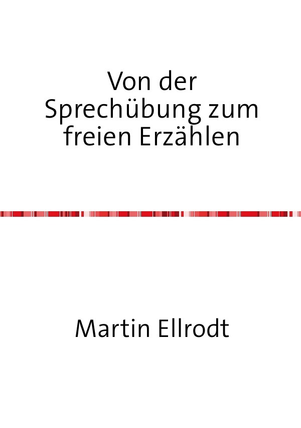 Cover: 9783737592420 | Von der Sprechübung zum freien Erzählen | Martin Ellrodt | Taschenbuch