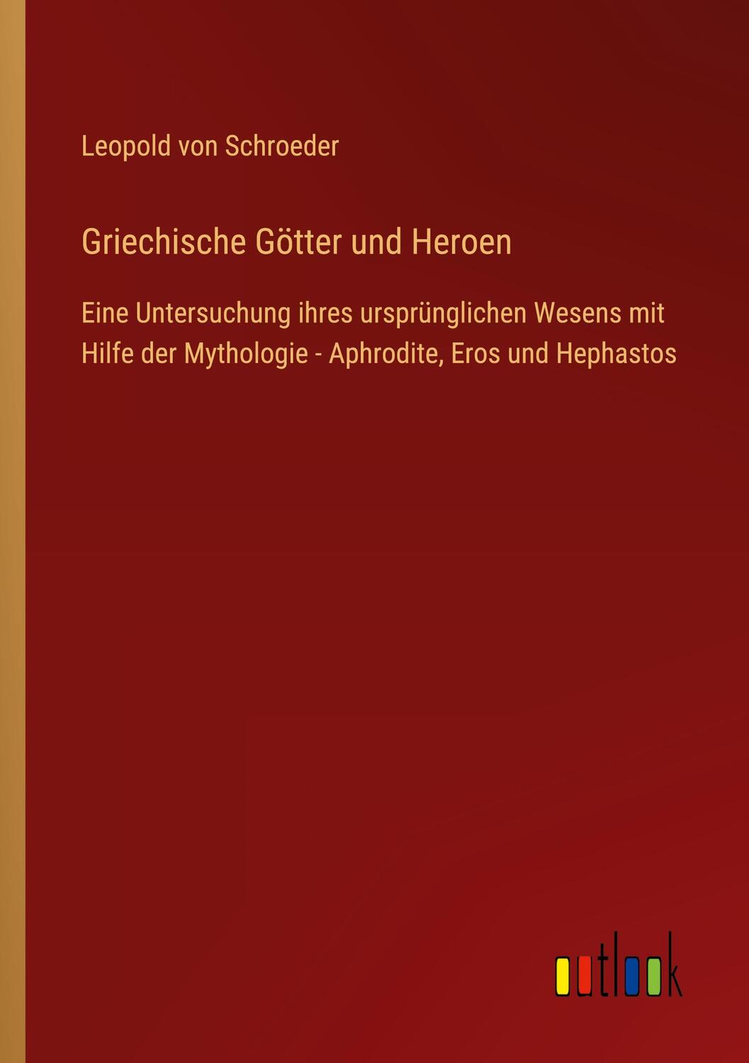 Cover: 9783368606206 | Griechische Götter und Heroen | Leopold Von Schroeder | Taschenbuch