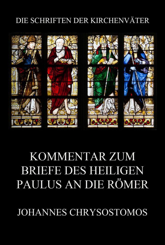 Cover: 9783849668044 | Kommentar zum Briefe des Heiligen Paulus an die Römer | Chrysostomos