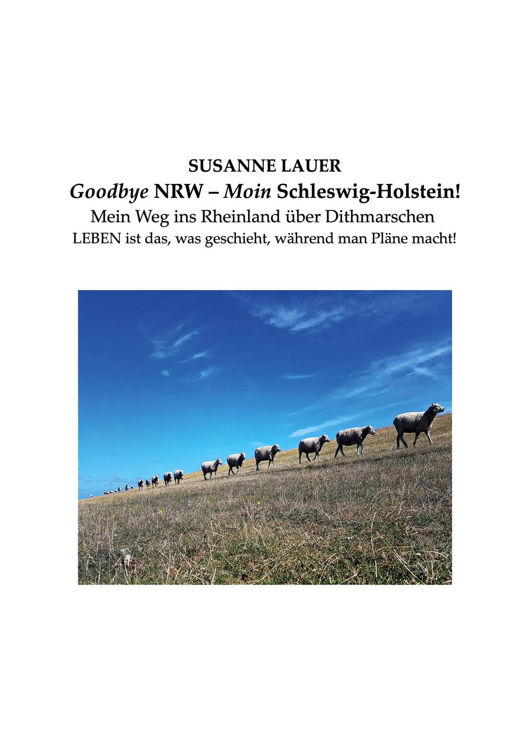 Cover: 9783743165236 | Goodbye NRW - Moin Schleswig-Holstein! | Susanne Lauer | Taschenbuch