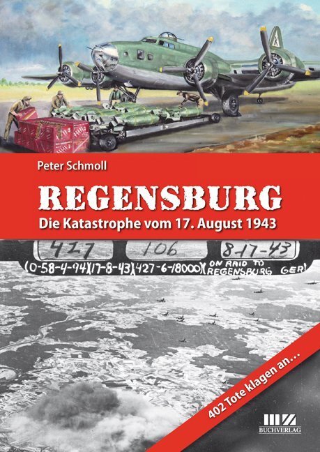 Regensburg - Die Katastrophe vom 17. August 1943 - Schmoll, Peter