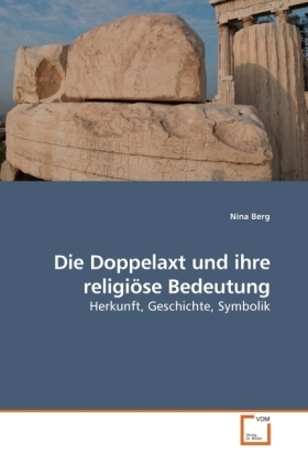 Cover: 9783639212983 | Die Doppelaxt und ihre religiöse Bedeutung | Nina Berg | Taschenbuch