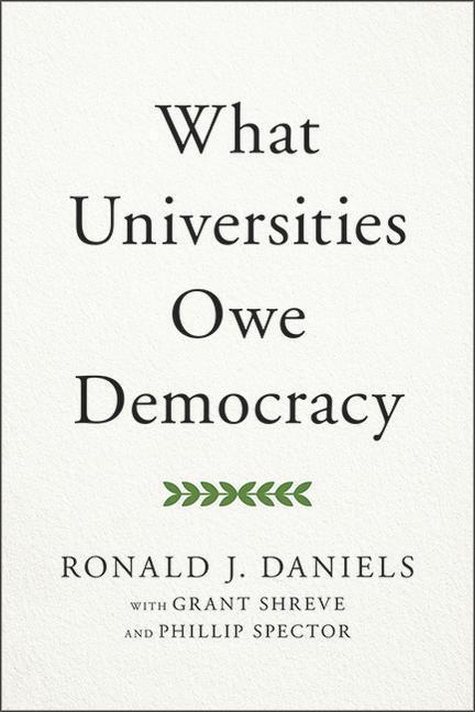 Cover: 9781421442693 | What Universities Owe Democracy | Ronald J. Daniels | Buch | Englisch