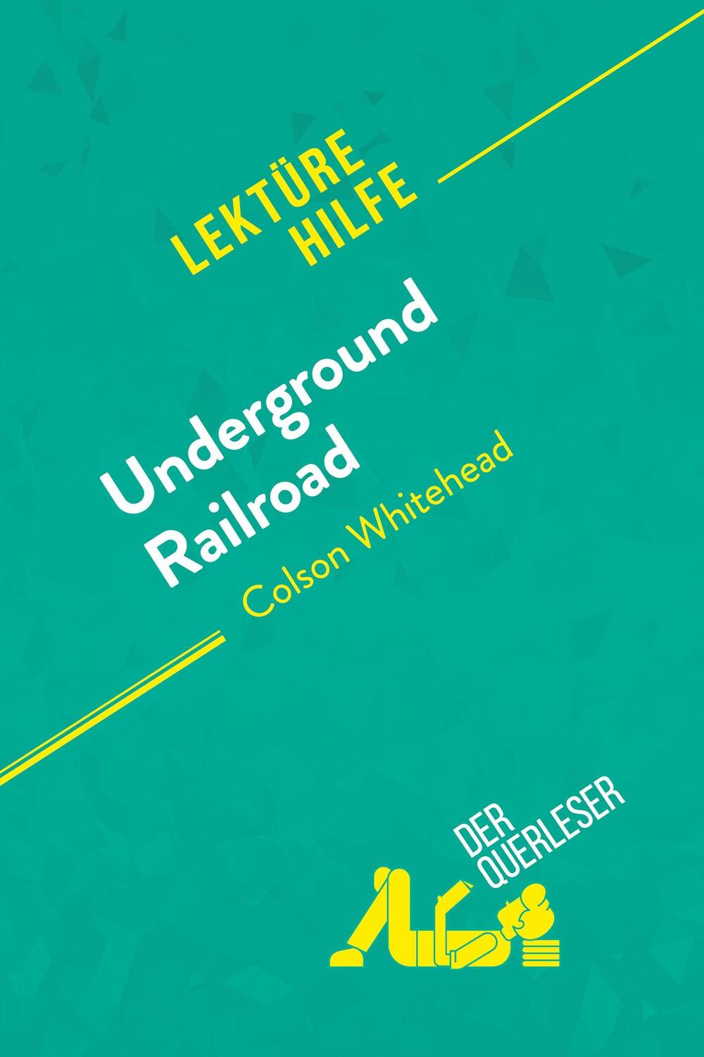 Cover: 9782808021951 | Underground Railroad von Colson Whitehead (Lektürehilfe) | Querleser