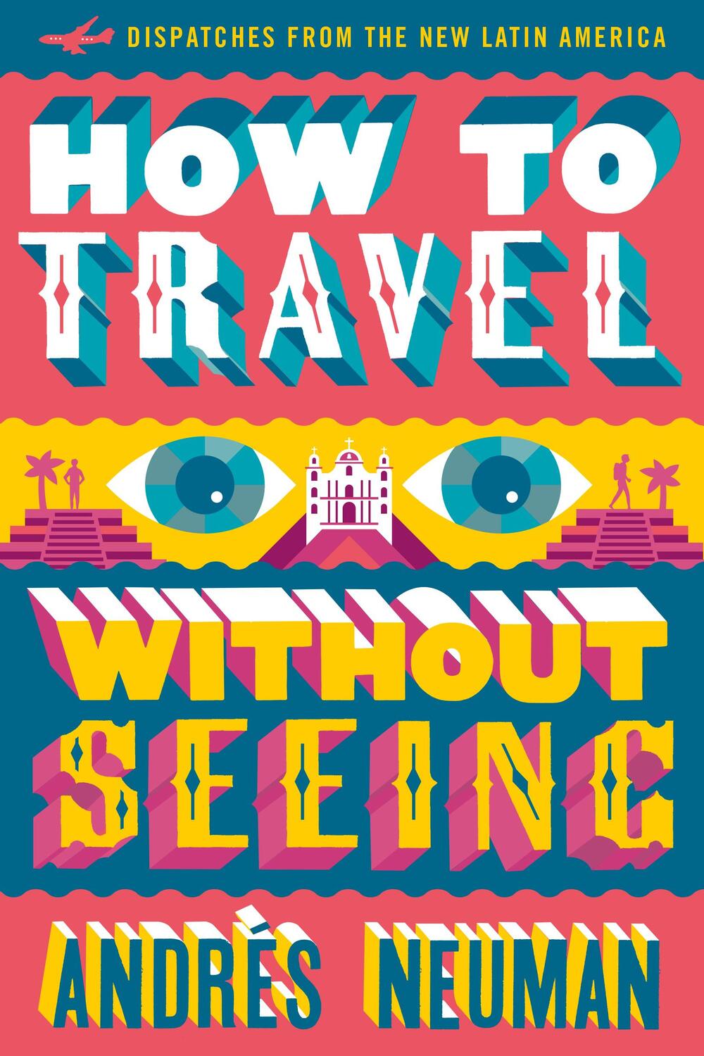 Cover: 9781632060556 | How To Travel Without Seeing | Dispatches from the New Latin America