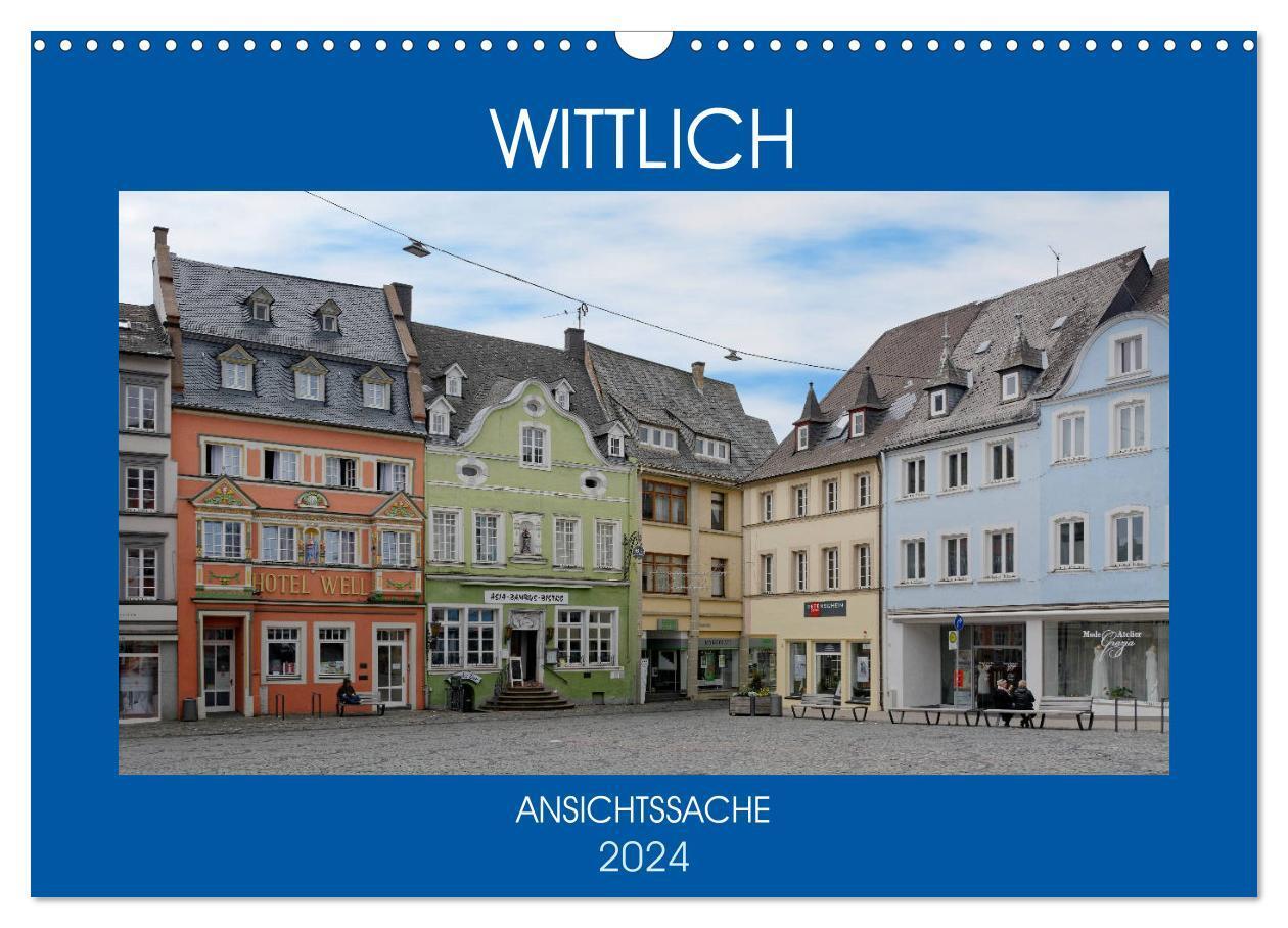 Cover: 9783383016875 | Wittlich - Ansichtssache (Wandkalender 2024 DIN A3 quer), CALVENDO...