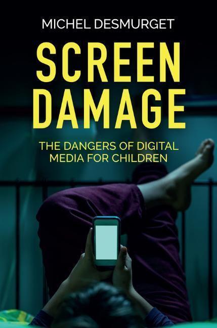 Cover: 9781509546404 | Screen Damage | The Dangers of Digital Media for Children | Desmurget