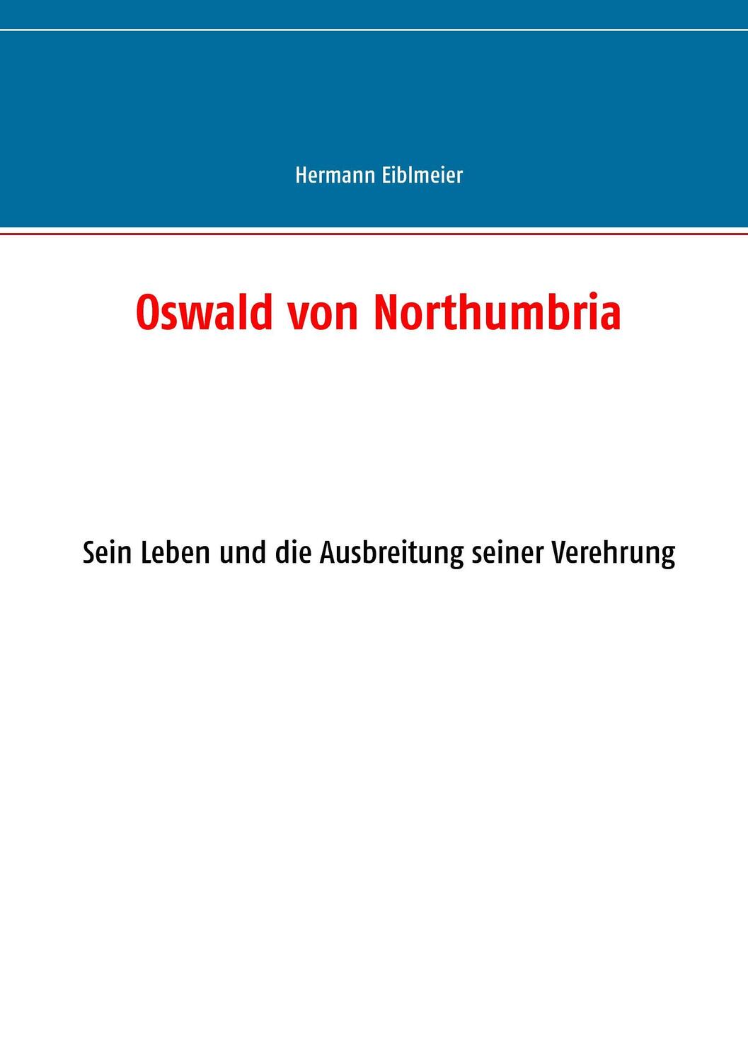 Cover: 9783734739378 | Oswald von Northumbria | Hermann Eiblmeier | Taschenbuch