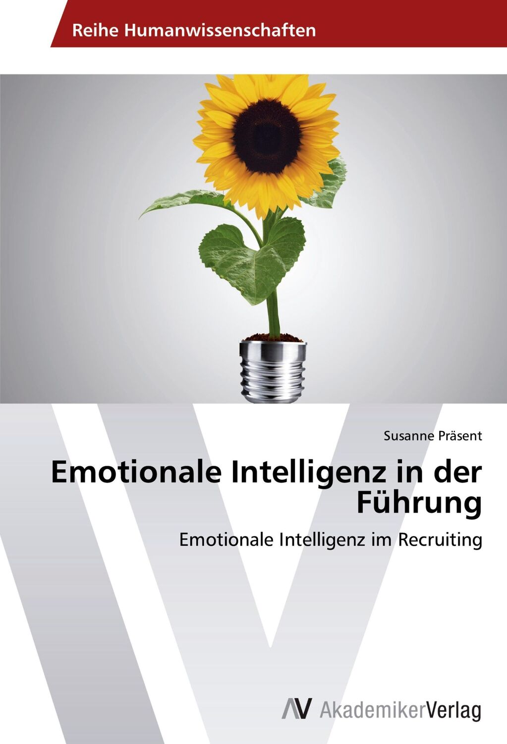 Cover: 9783639457179 | Emotionale Intelligenz in der Führung | Susanne Präsent | Taschenbuch