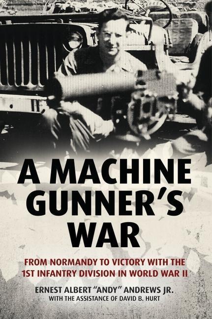 Cover: 9781636241043 | A Machine Gunner's War | Ernest Albert "Andy" Andrews Jr. (u. a.)