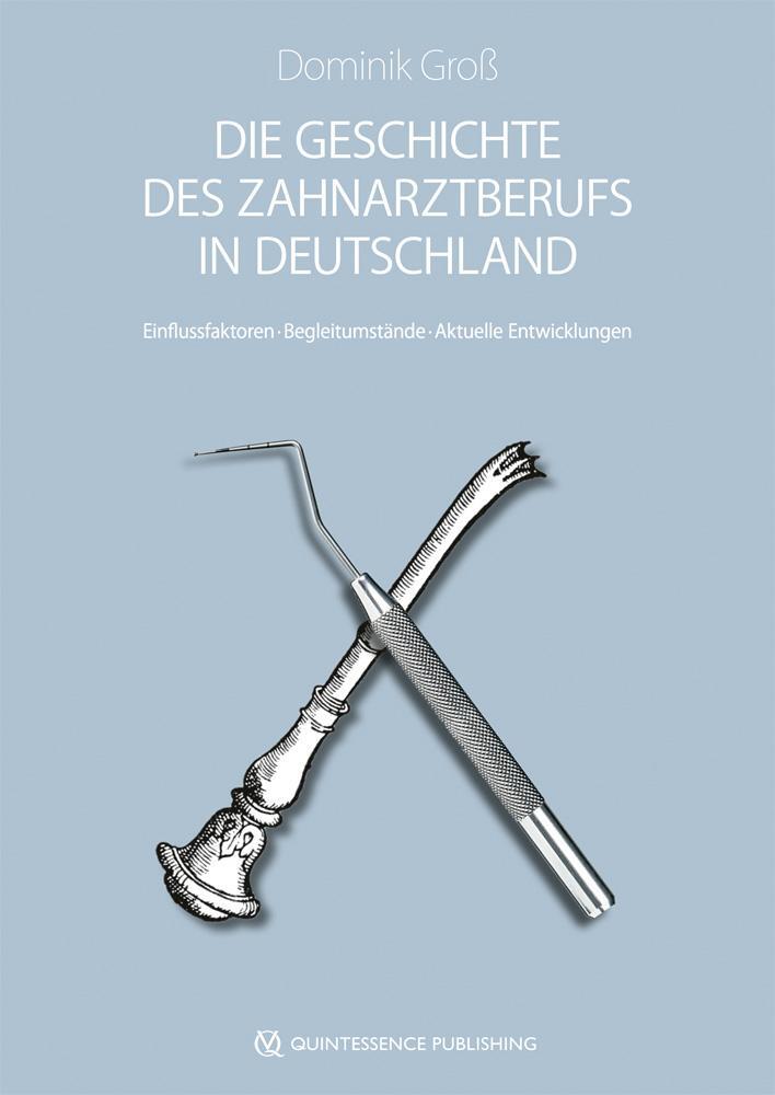 Cover: 9783868674118 | Die Geschichte des Zahnarztberufs in Deutschland | Dominik Groß | Buch