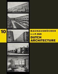 Cover: 9783037786635 | Dutch Architecture | Bauhausbücher 10 | Jacobus Johannes Pieter Oud