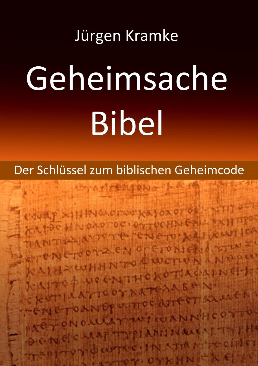 Cover: 9783749448708 | Geheimsache Bibel | Der Schlüssel zum biblischen Geheimcode | Kramke