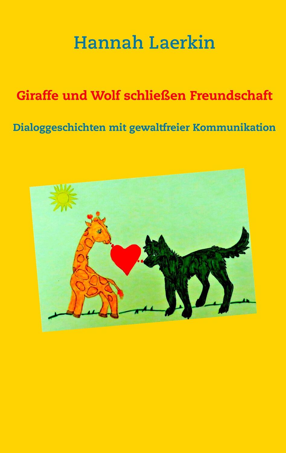 Cover: 9783734750816 | Giraffe und Wolf schließen Freundschaft | Hannah Laerkin | Taschenbuch