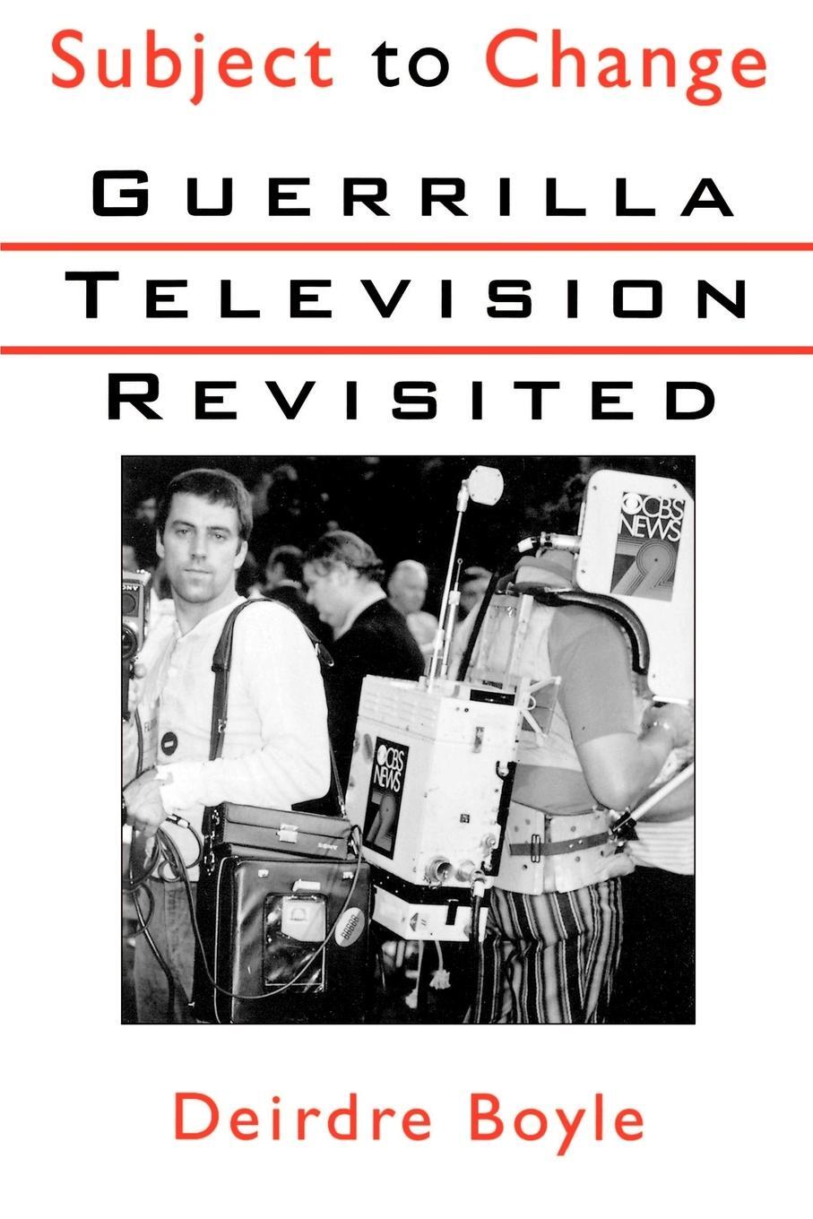 Cover: 9780195110548 | Subject to Change | Guerrilla Television Revisited | Deirdre Boyle