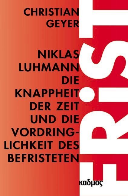 Cover: 9783865991201 | Niklas Luhmann. Die Knappheit der Zeit und die Vordringlichkeit des...