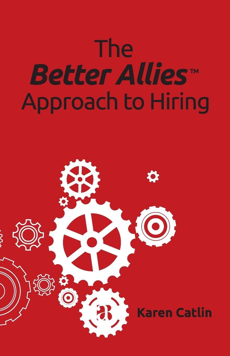 Cover: 9781732723337 | The Better Allies Approach to Hiring | Karen Catlin | Taschenbuch
