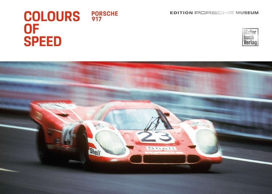 Cover: 9783613309609 | Colours of Speed. Porsche 917 | Porsche Museum | Buch | 360 S. | 2020