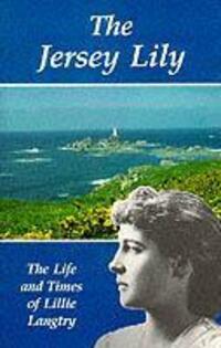 Cover: 9780948578557 | The Jersey Lily | Life and Times of Lillie Langtry | Sonia Hillsdon
