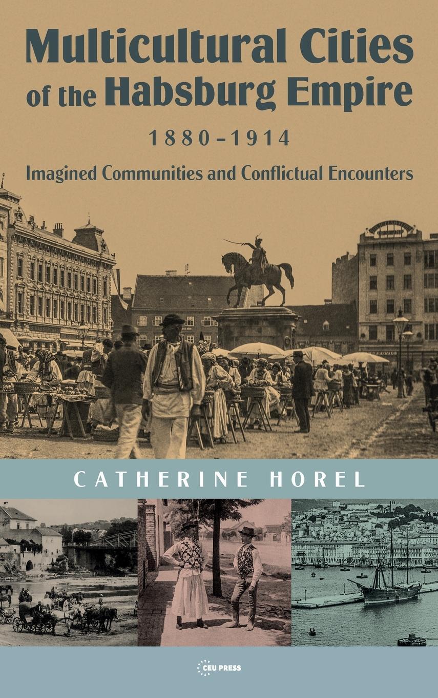 Cover: 9789633862896 | Multicultural Cities of the Habsburg Empire, 1880-1914 | Horel | Buch