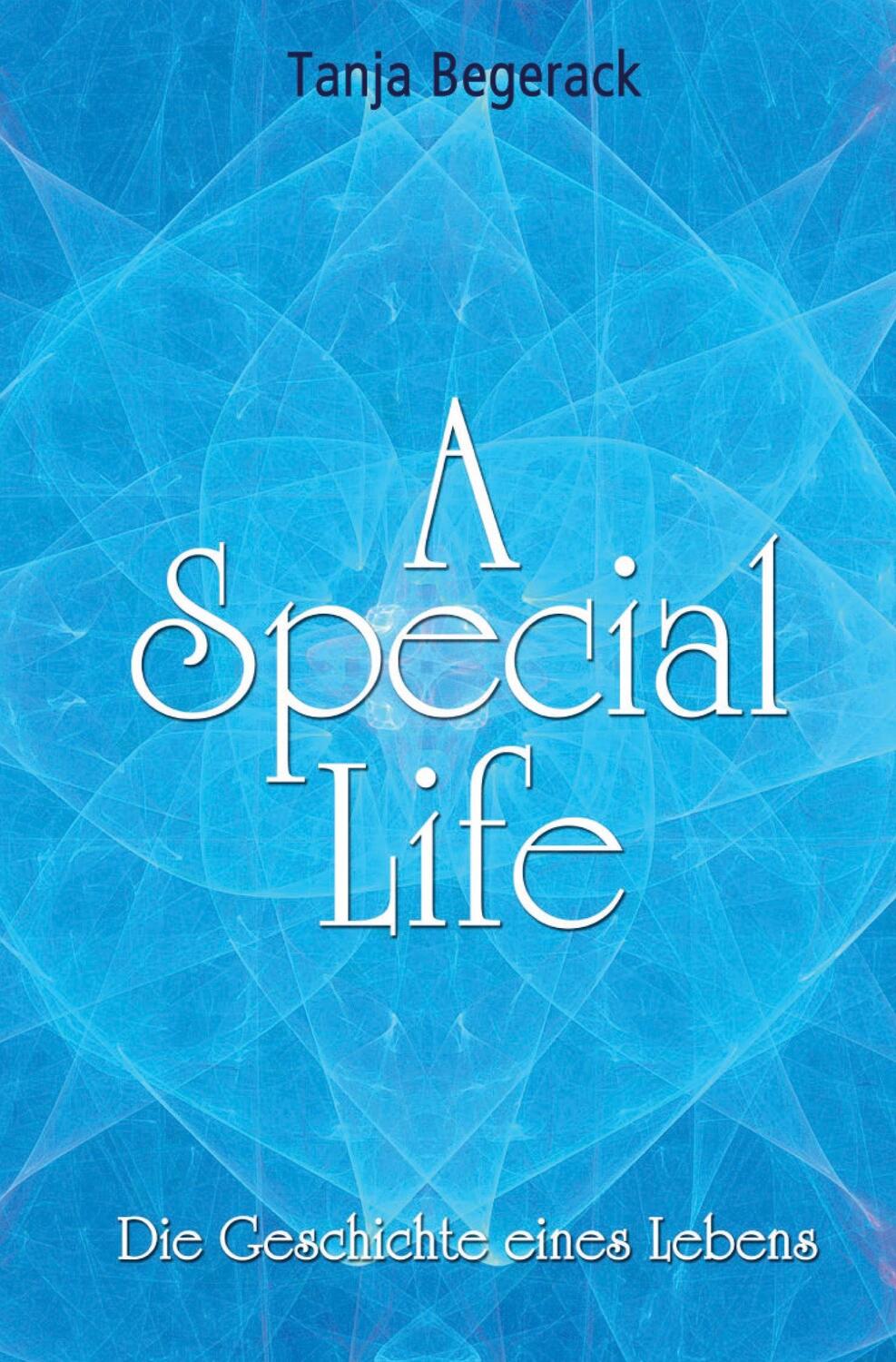 Cover: 9783347890664 | A Special Life | Die Geschichte eines Lebens | Tanja Begerack | Buch